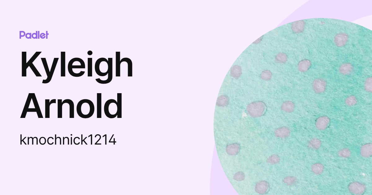 Kyleigh Arnold (kmochnick1214) profile | Padlet