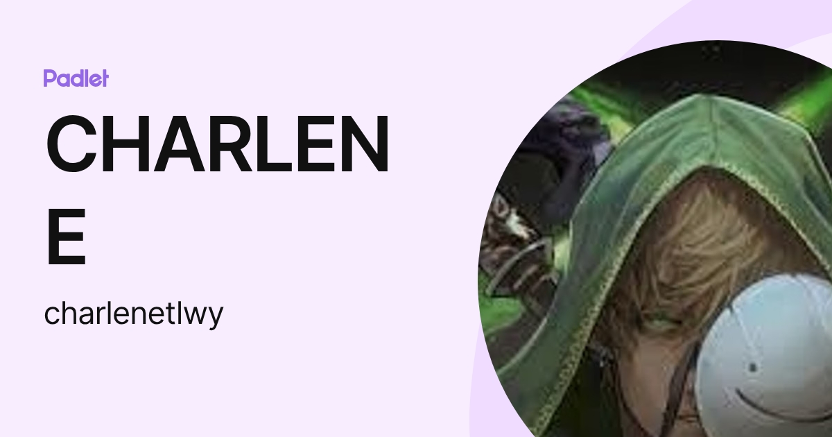 CHARLENE (charlenetlwy) profile | Padlet