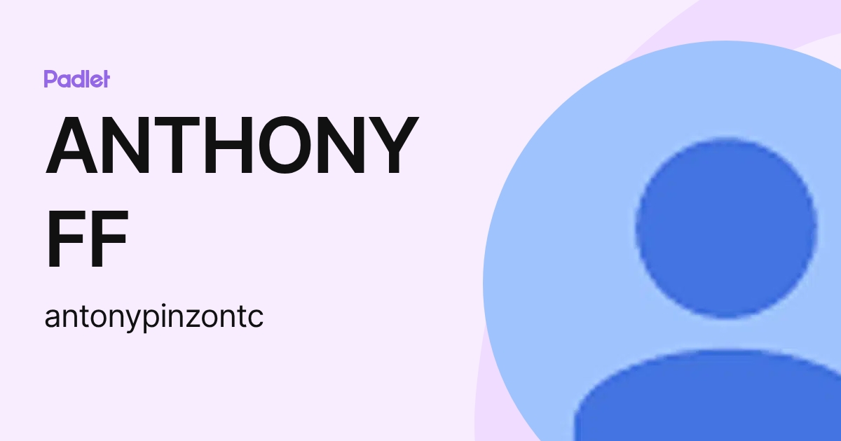 ANTHONY FF (antonypinzontc) profile | Padlet