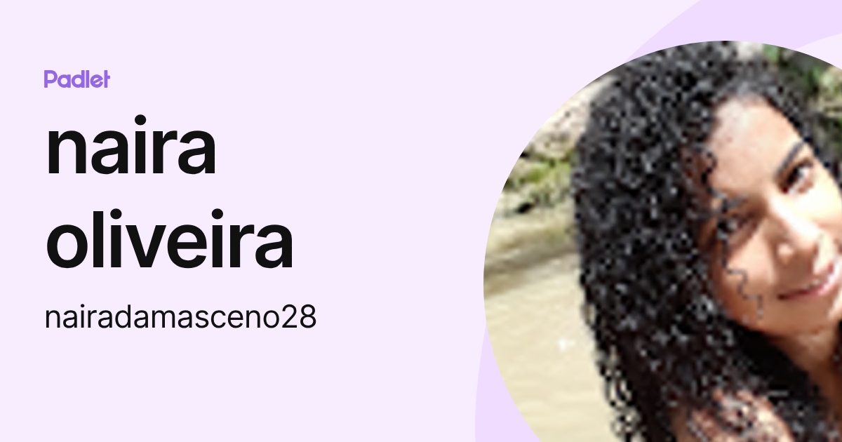 naira oliveira (nairadamasceno28) profile | Padlet