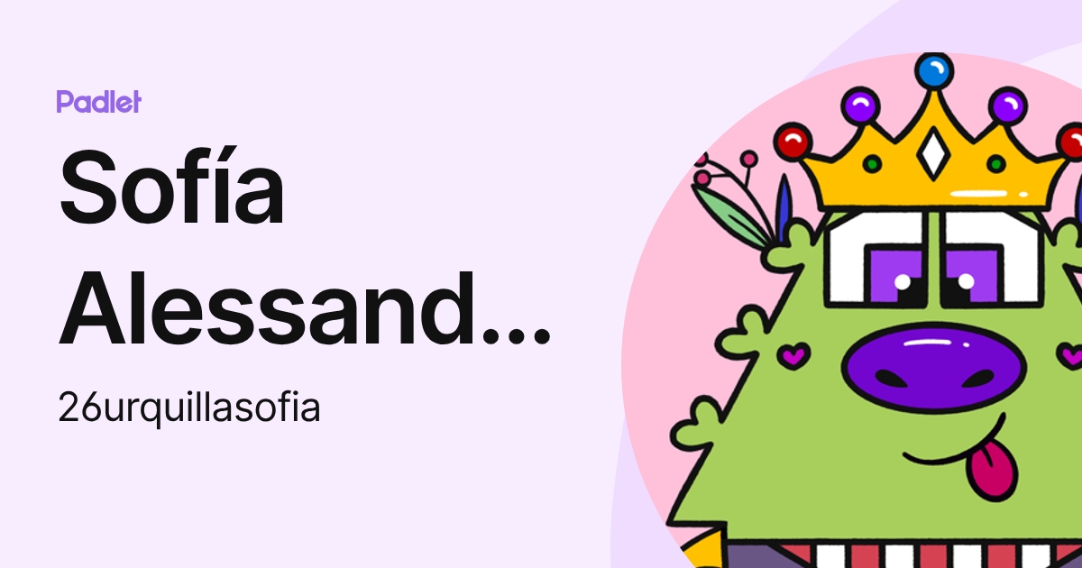 Sofía Alessandra Urquilla Tobar (26urquillasofia) profile | Padlet