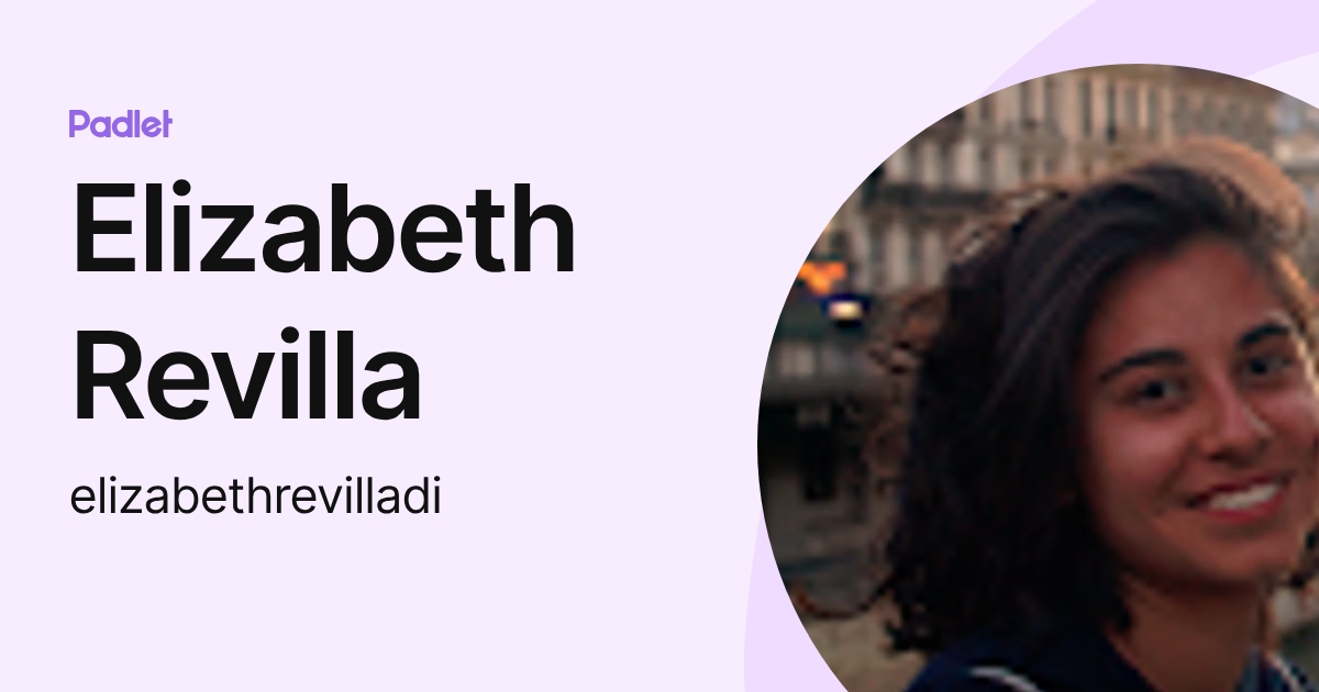 Elizabeth Revilla (elizabethrevilladi) profile | Padlet