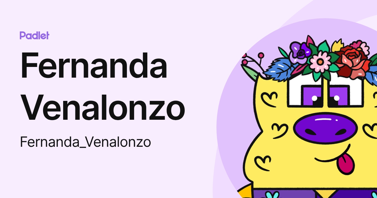 Fernanda Venalonzo (Fernanda_Venalonzo) profile | Padlet