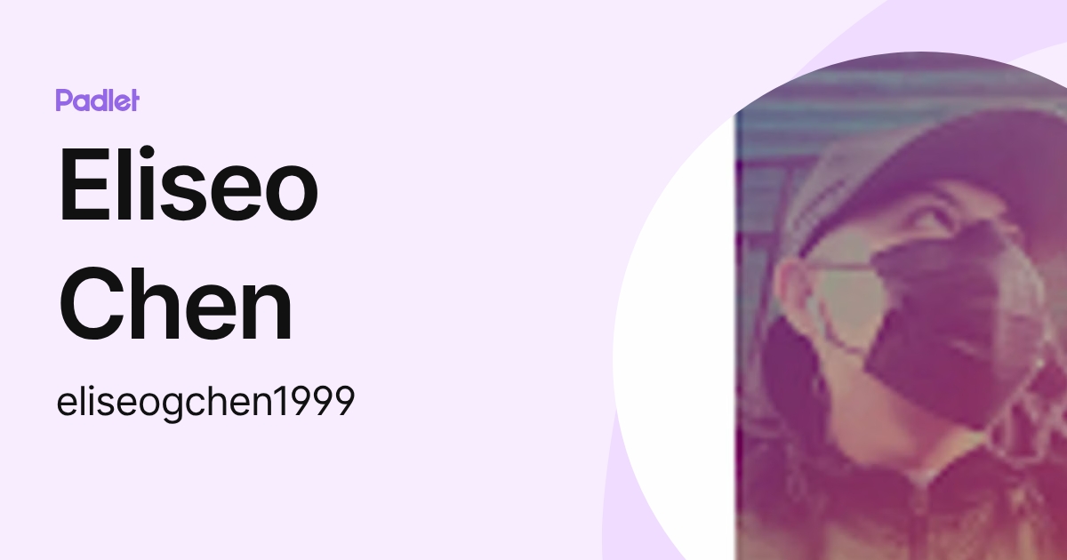 Eliseo Chen (eliseogchen1999) profile | Padlet