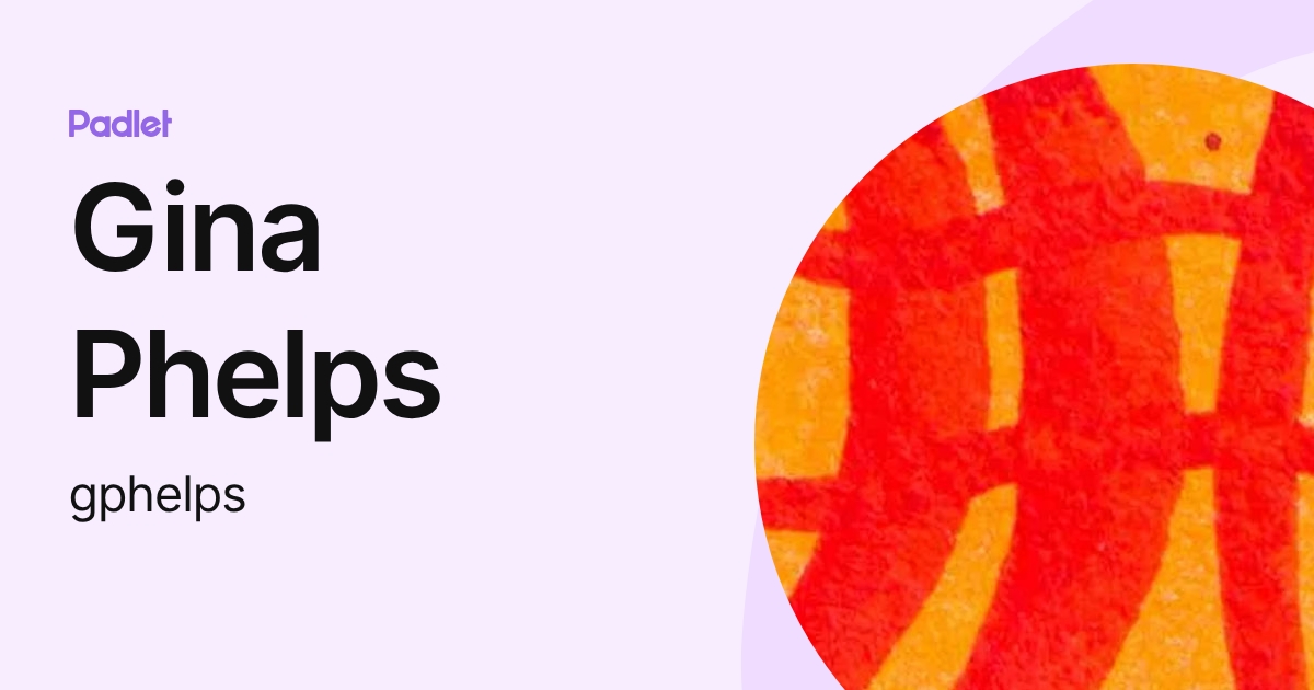 Gina Phelps (gphelps) profile | Padlet