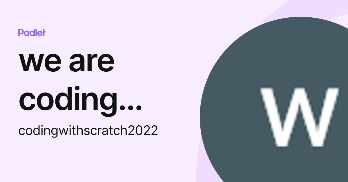 we are coding with scratch (codingwithscratch2022) profile | Padlet