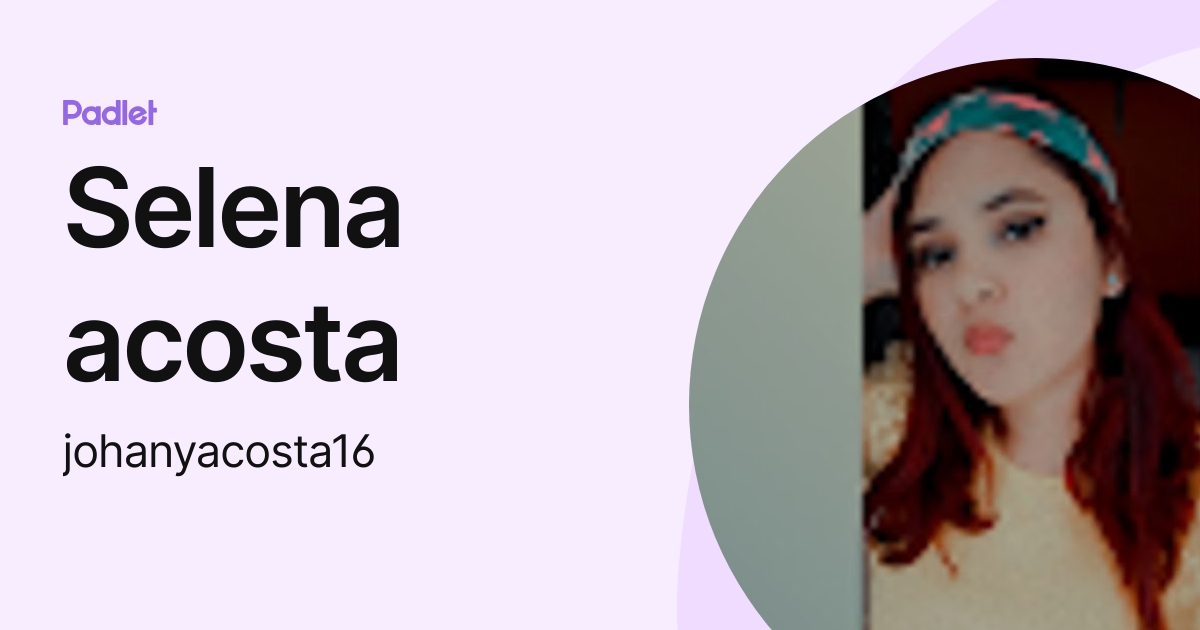 Selena acosta (johanyacosta16) profile | Padlet