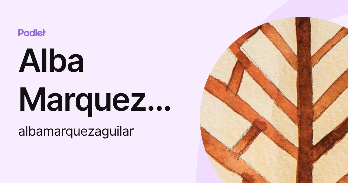 Alba Marquez Aguilar (albamarquezaguilar) profile | Padlet