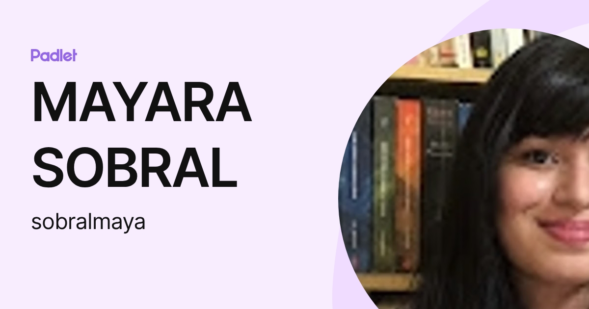 MAYARA SOBRAL (sobralmaya) profile | Padlet