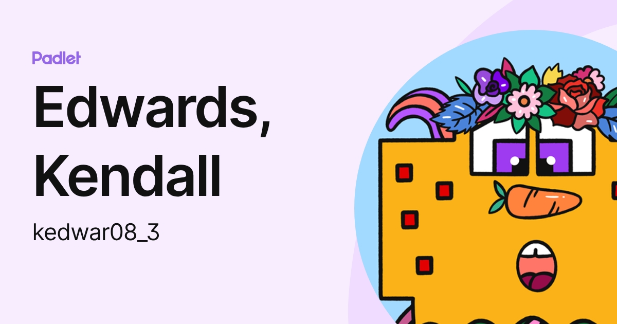 Edwards, Kendall (kedwards224) profile | Padlet