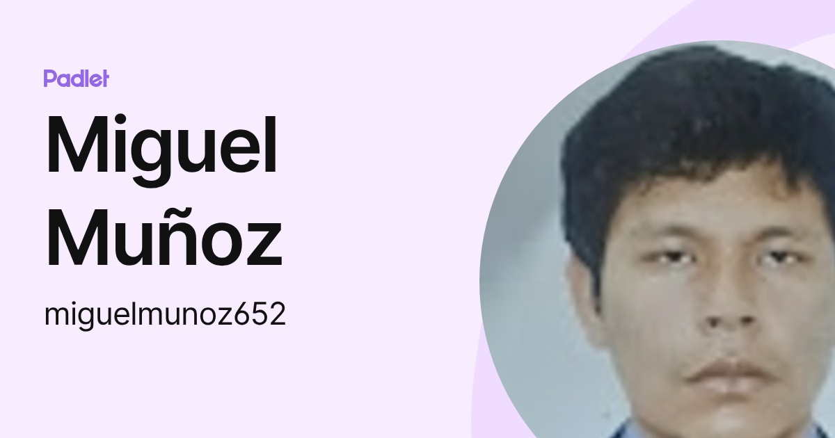 Miguel Muñoz (miguelmunoz652) profile | Padlet