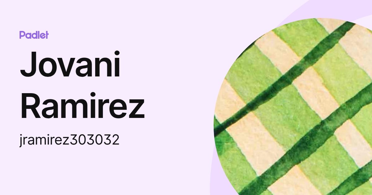 Jovani Ramirez (jramirez303032) profile | Padlet