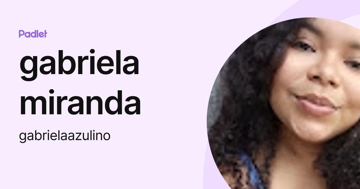 gabriela miranda (gabrielaazulino) profile | Padlet