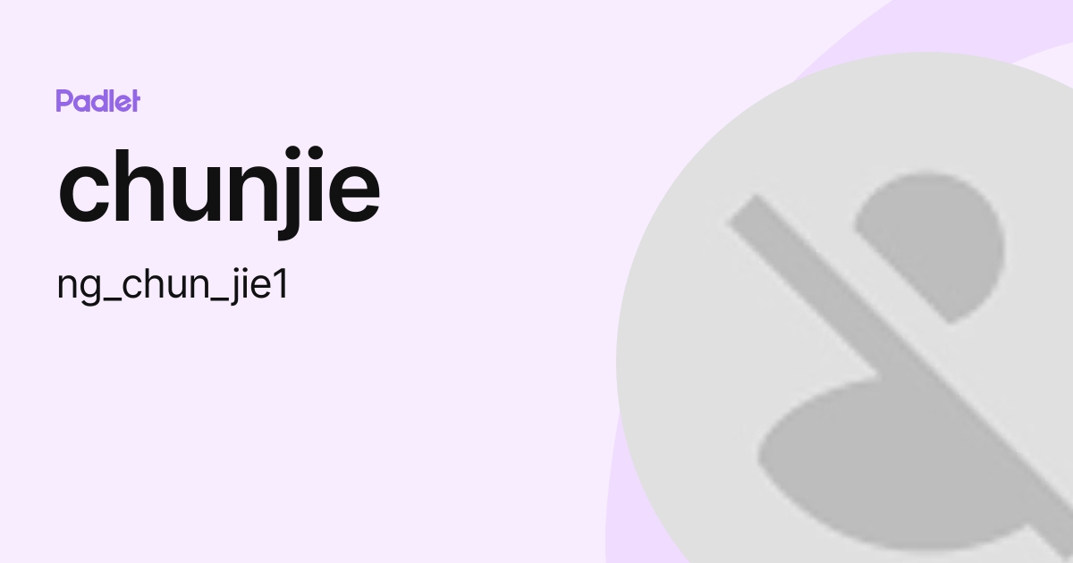 chunjie (ng_chun_jie) profile | Padlet