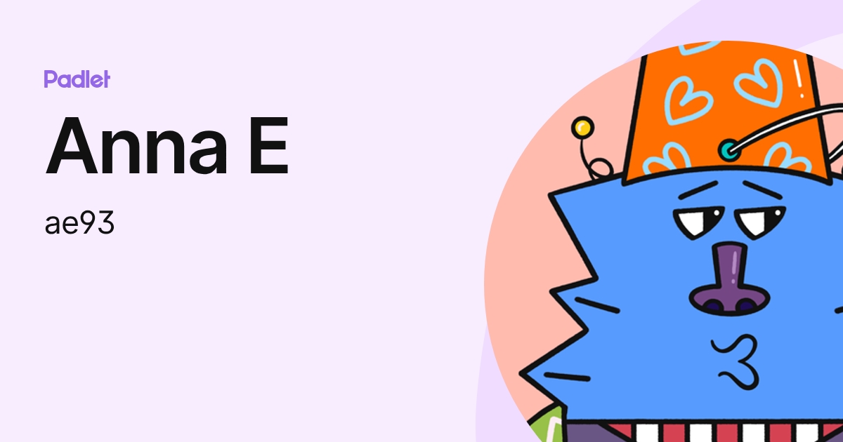 Anna E (ae93) profile | Padlet