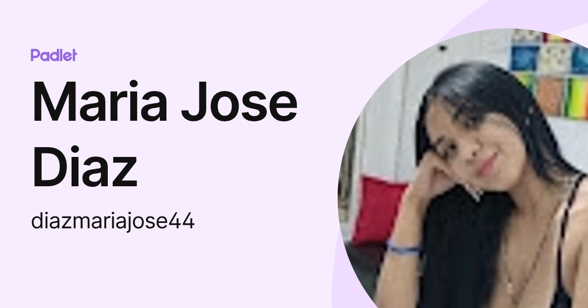 Maria Jose Diaz (diazmariajose44) profile | Padlet