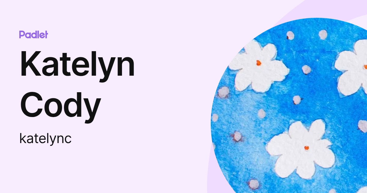 Katelyn Cody (katelync) profile | Padlet