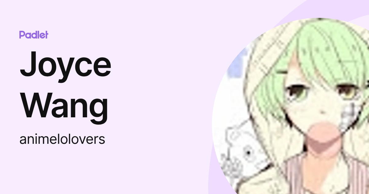 Joyce Wang (animelolovers) profile | Padlet