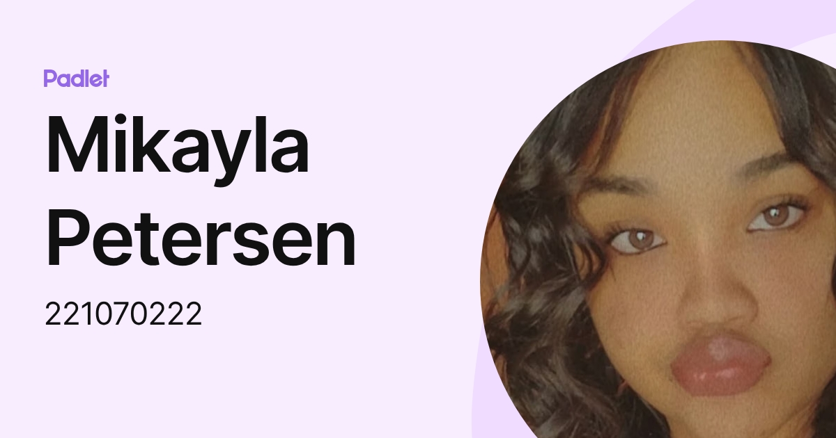 Mikayla Petersen (221070222) profile | Padlet