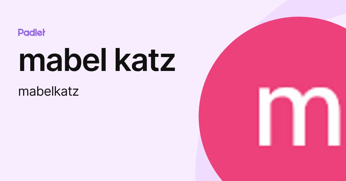 mabel katz (mabelkatz) profile | Padlet