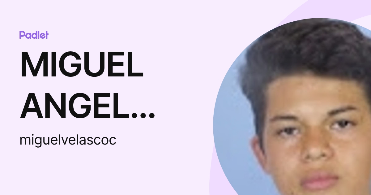 MIGUEL ANGEL VELASCO CALDERON (miguelvelascoc) profile | Padlet