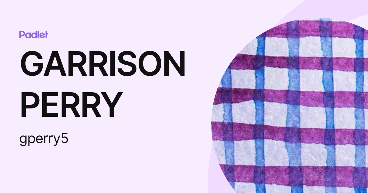 GARRISON PERRY (gperry5) profile | Padlet