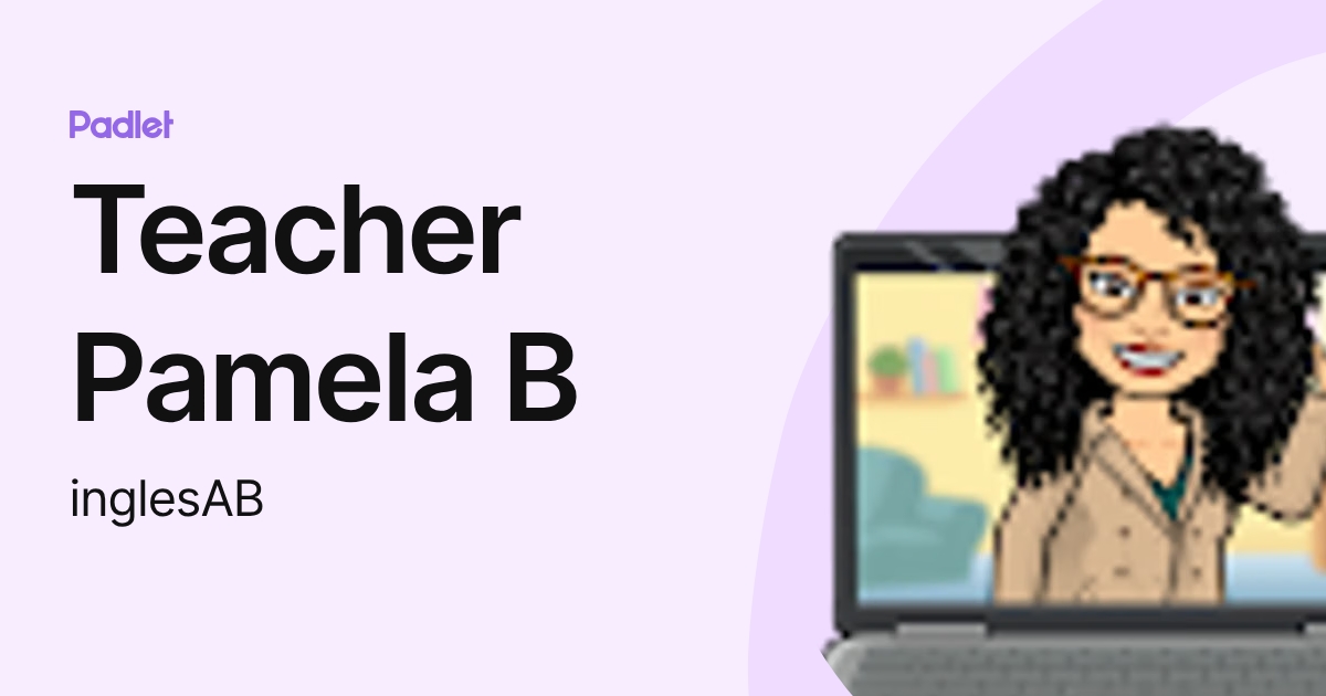 Teacher Pamela B (inglesAB) profile | Padlet