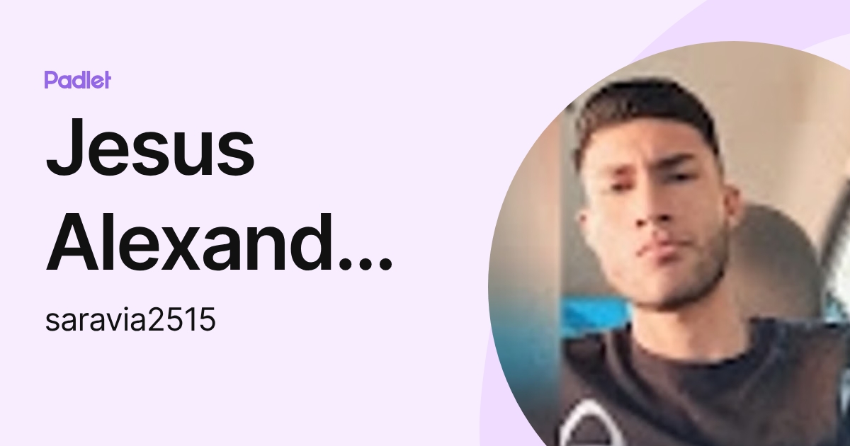 Jesus Alexander Sanchez (saravia2515) profile | Padlet
