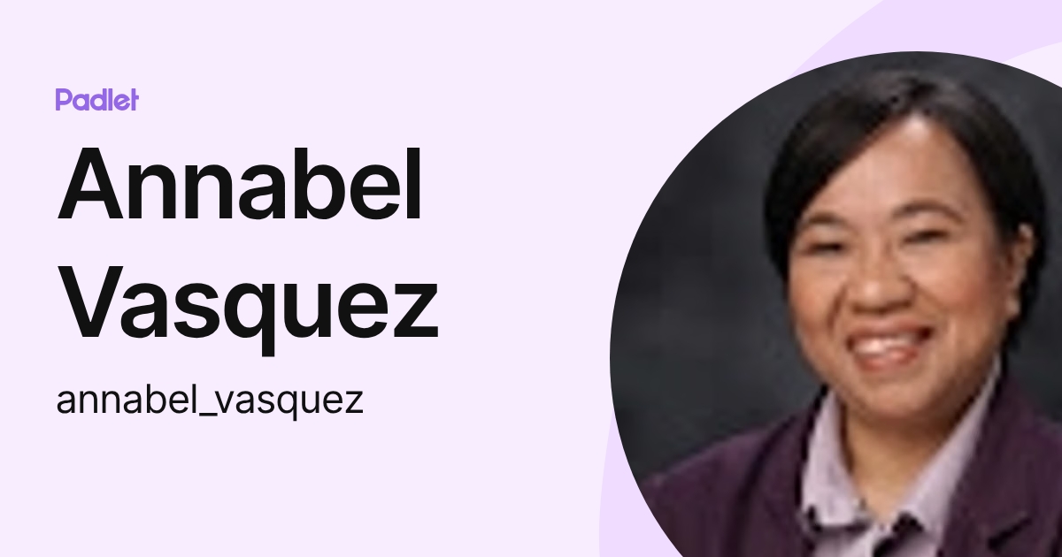 Annabel Vasquez (annabel_vasquez) profile | Padlet