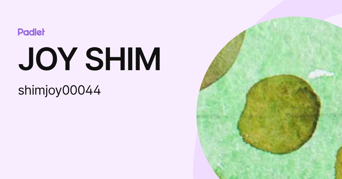 JOY SHIM (shimjoy00044) profile | Padlet