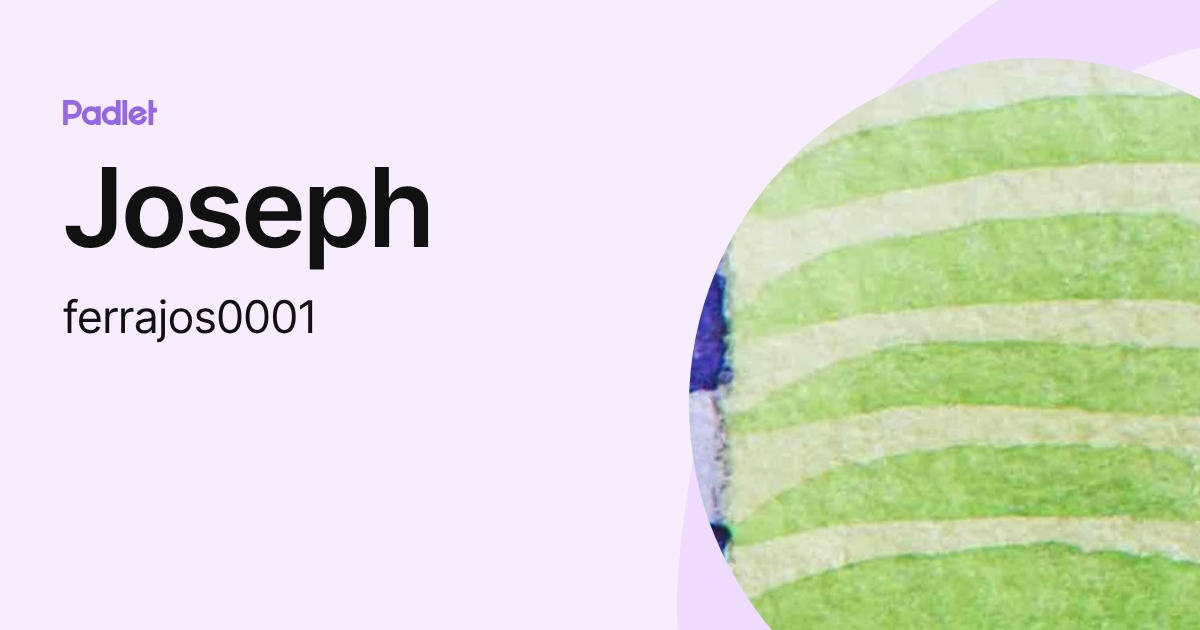 Joseph (ferrajos0001) profile | Padlet