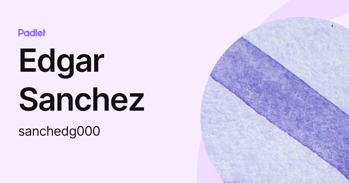 Edgar Sanchez (sanchedg000) profile | Padlet