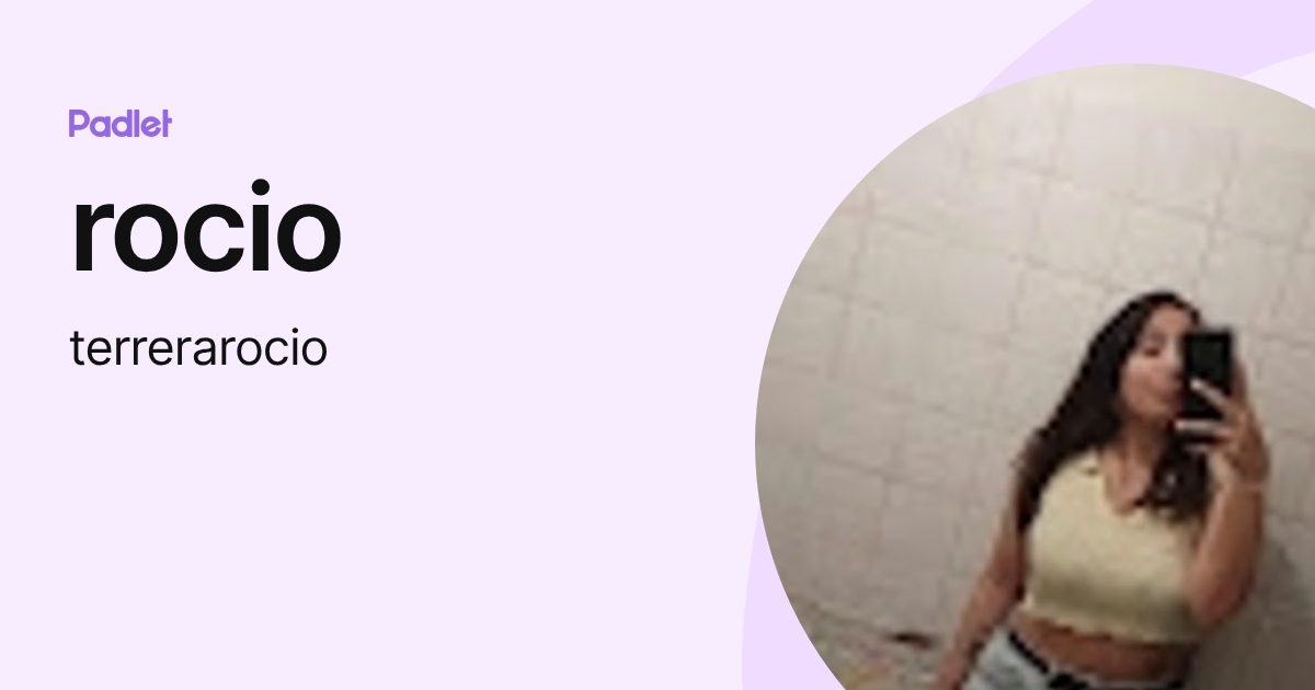 rocio (terrerarocio) profile | Padlet