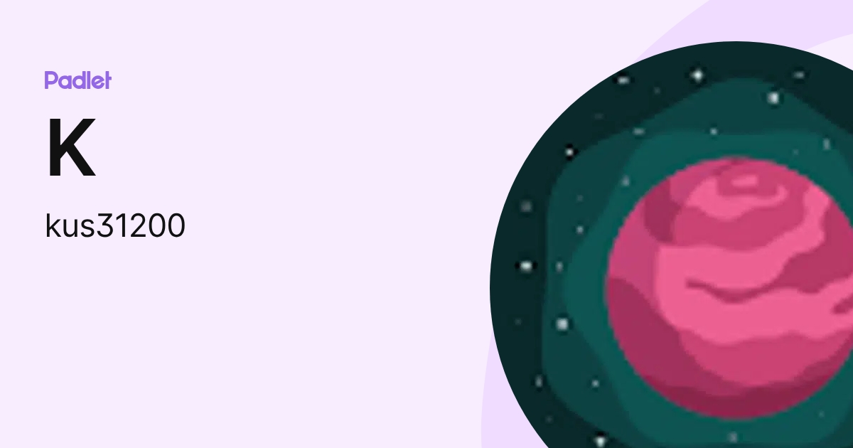 K (kus31200) profile | Padlet