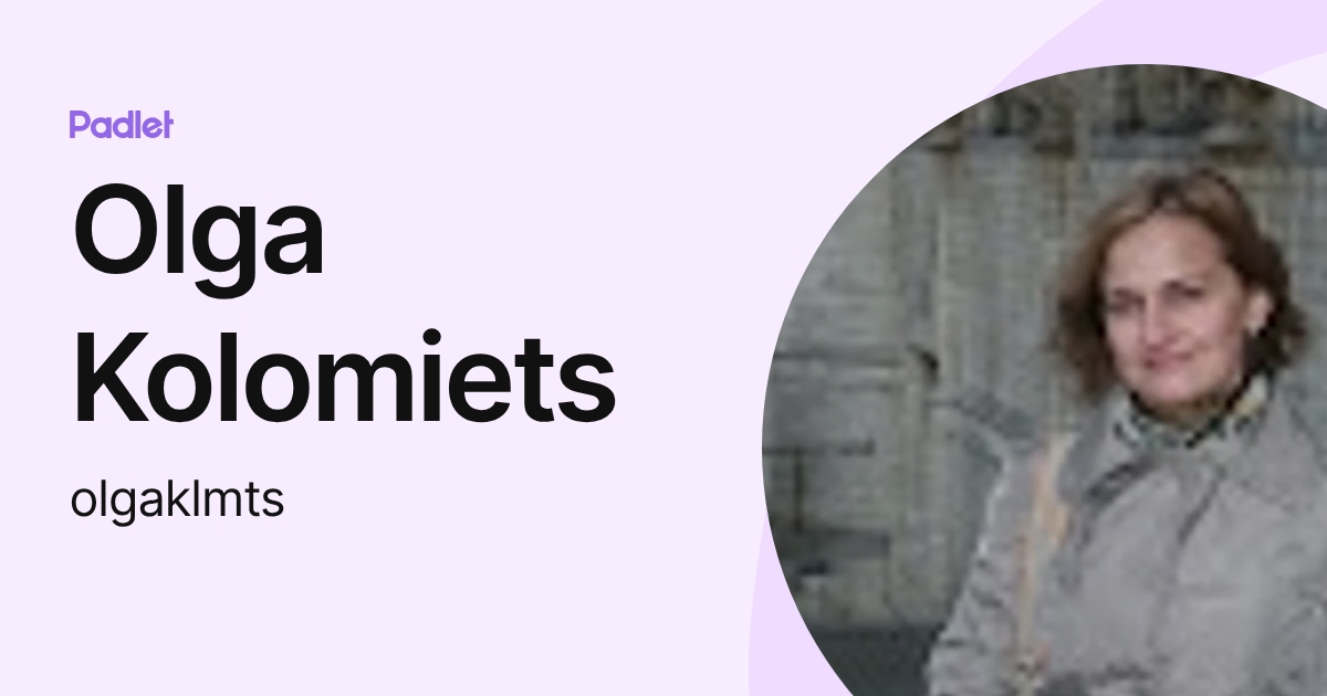 Olga Kolomiets (olgaklmts) profile | Padlet