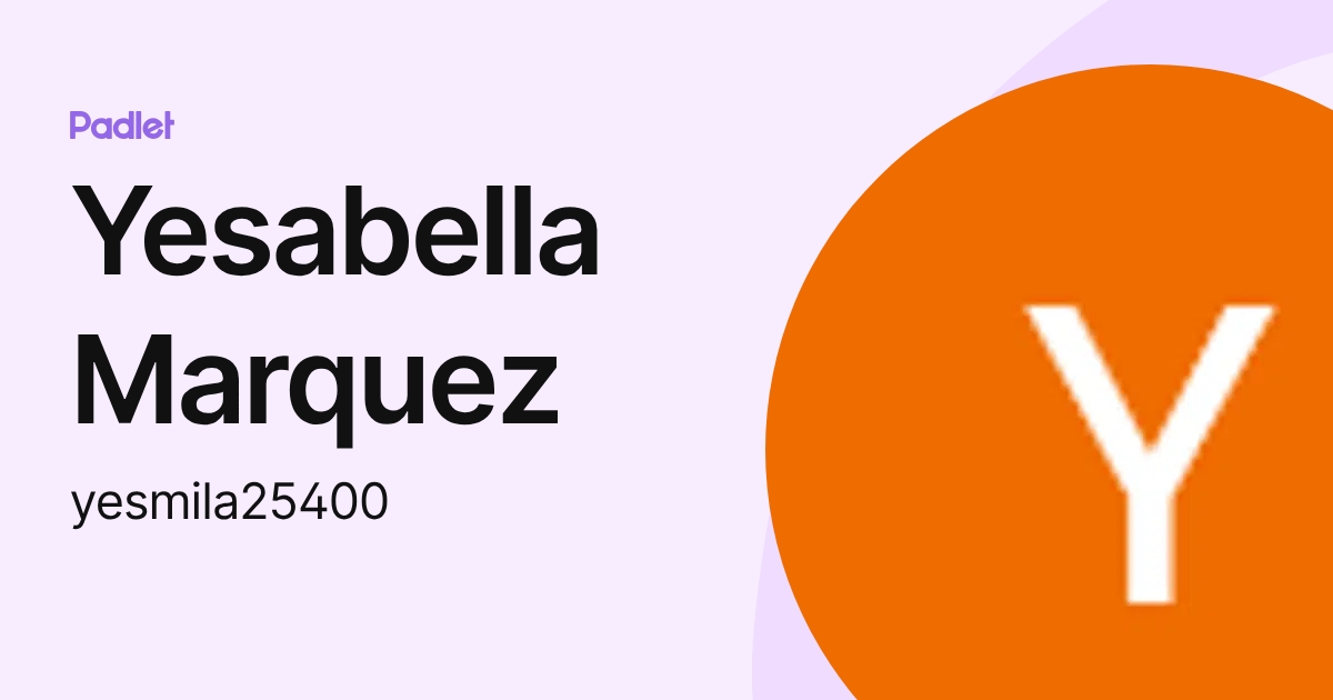Yesabella Marquez (yesmila25400) profile | Padlet