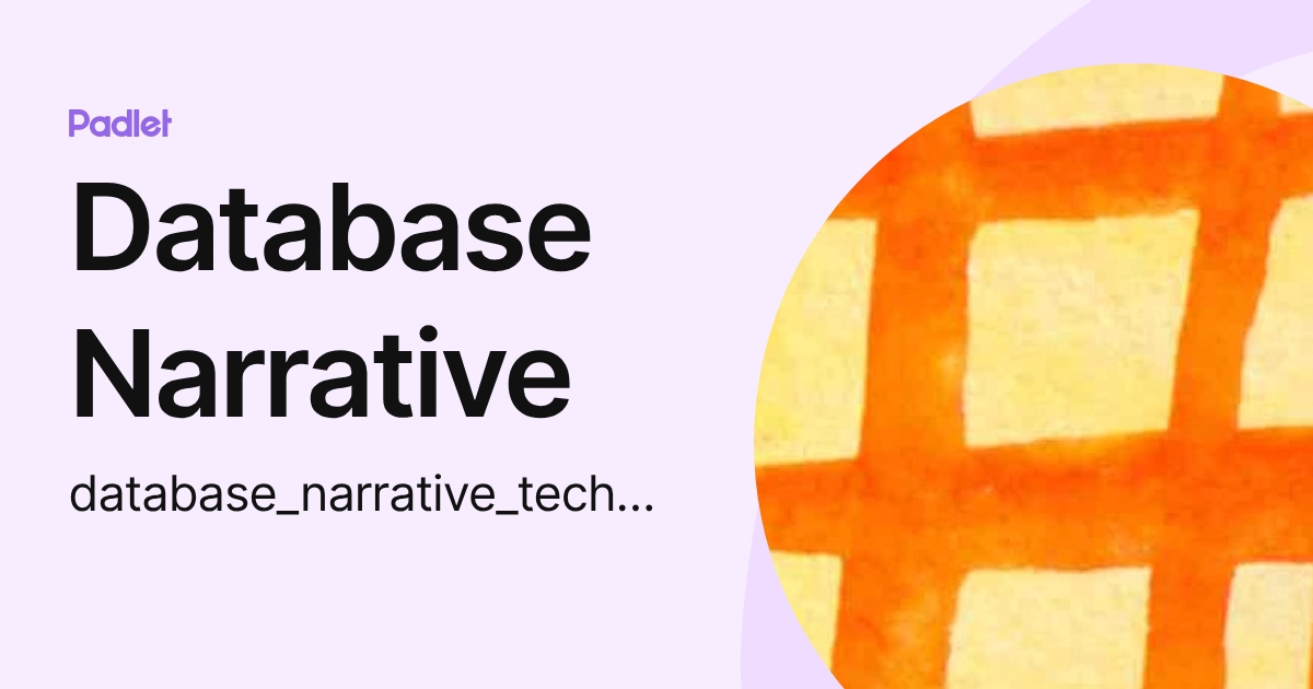 Database Narrative (database_narrative_technes) profile | Padlet