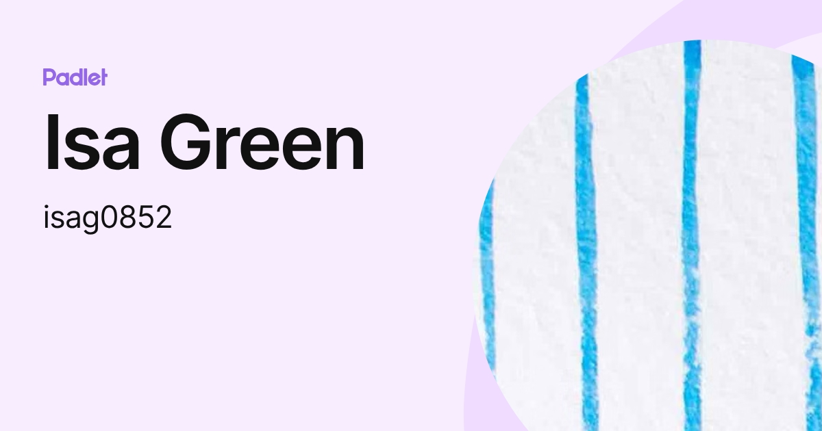 Isa Green (isag0852) profile | Padlet
