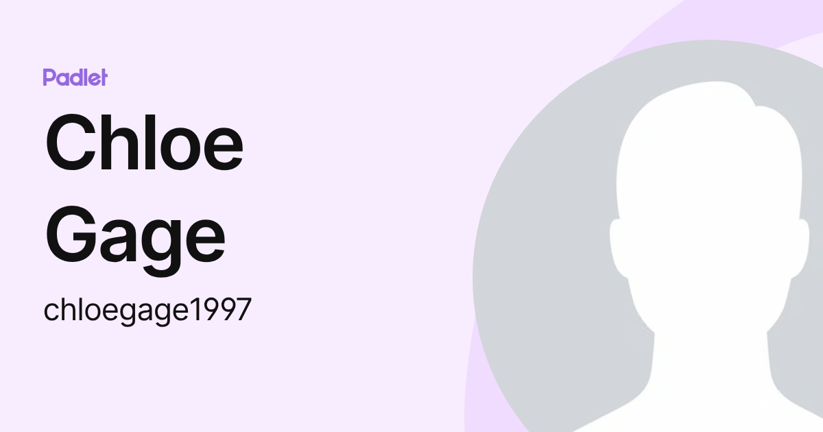 Chloe Gage (chloegage1997) profile | Padlet