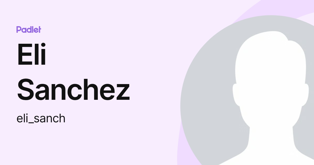 Eli Sanchez (eli_sanch) profile | Padlet