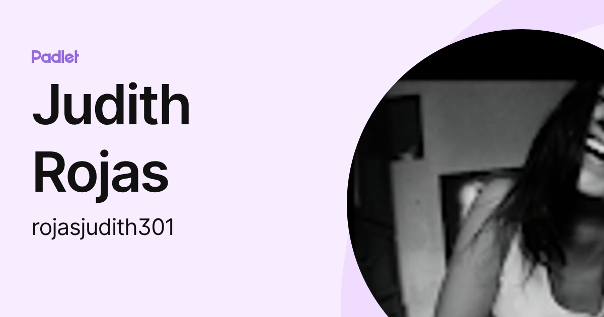 Judith Rojas Judith Rojas (rojasjudith301) profile | Padlet