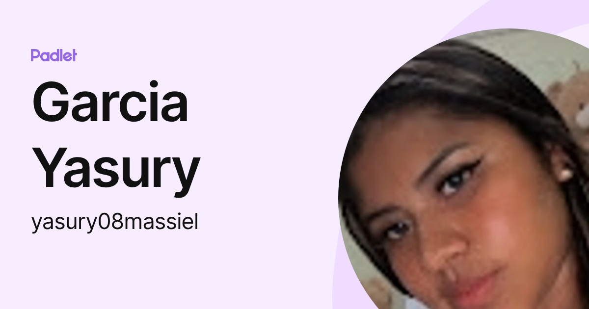 Garcia Yasury (yasury08massiel) profile Padlet