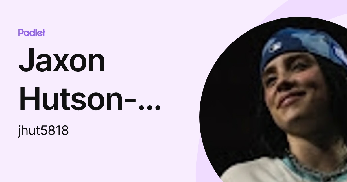 Jaxon Hutson-Castro (jhut5818) profile | Padlet