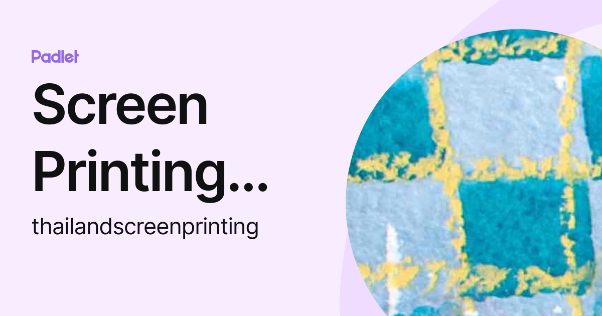 Screen Printing Thailand (thailandscreenprinting) profile Padlet