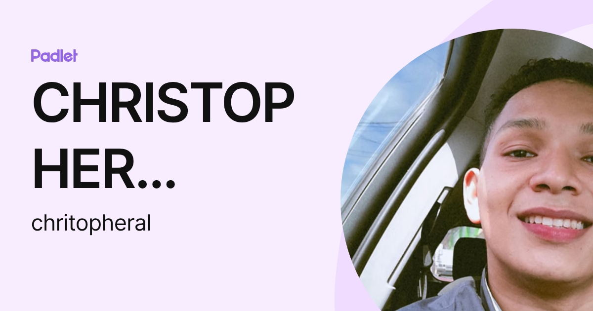 CHRISTOPHER JONATHAN LAING ALVARADO (chritopheral) profile | Padlet