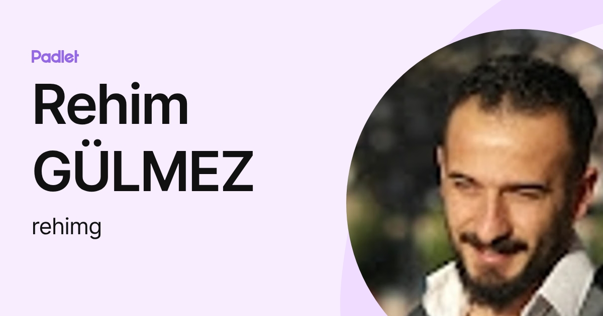 Rehim GÜLMEZ (rehimg) profile | Padlet