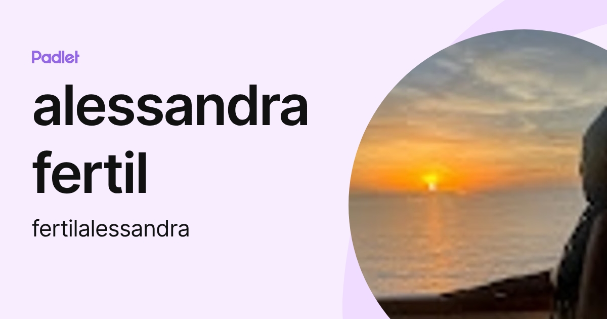 alessandra fertil (fertilalessandra) profile | Padlet