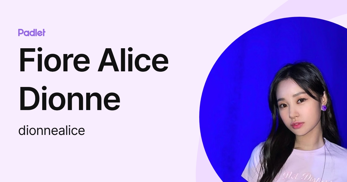 Fiore Alice Dionne (dionnealice) profile | Padlet