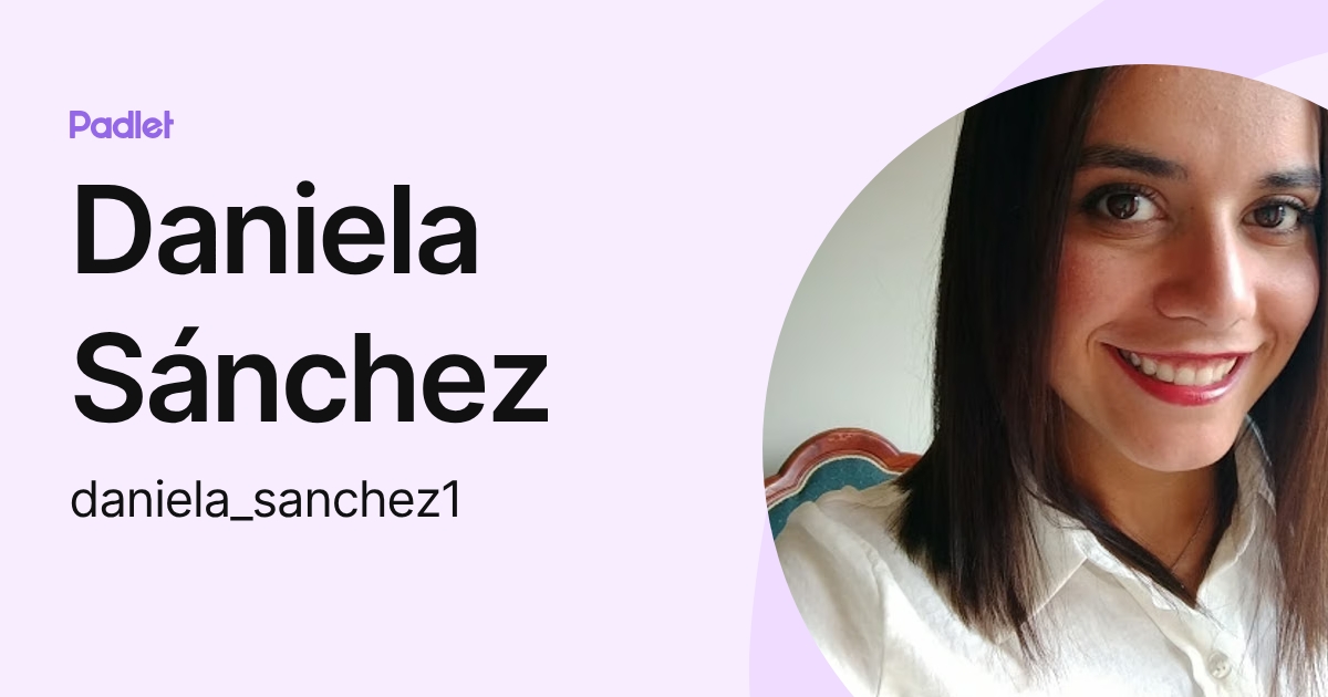 Daniela Sánchez (daniela_sanchez1) profile | Padlet