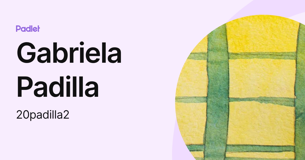 Gabriela Padilla (20padilla2) profile | Padlet